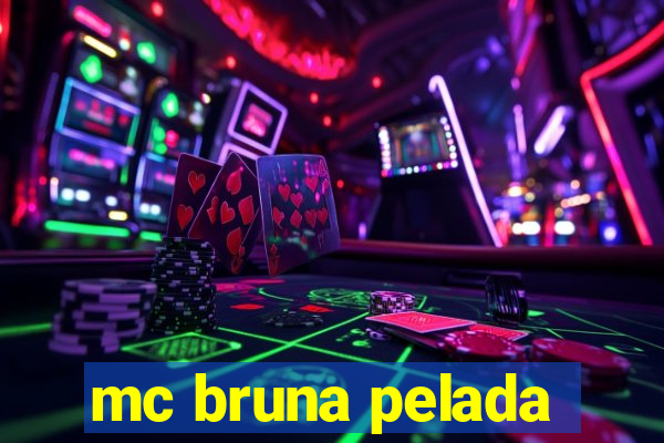 mc bruna pelada